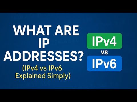 What Are IP Addresses? (IPv4 vs IPv6 Simplified)]