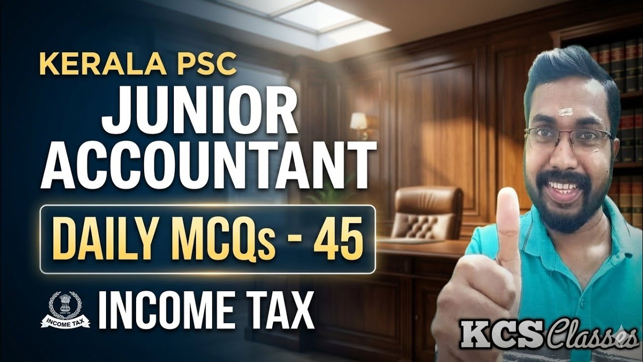 Kerala PSC Junior Accountant 🔥|Daily MCQs-45|Income Tax|#kcsclasses 