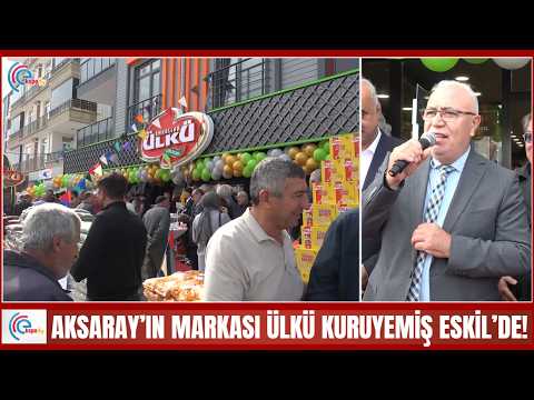Aksaray’ın markası Ülkü Kuruyemiş Eskil’de!