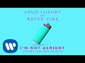 Loud Luxury & Bryce Vine - I'm Not Alright (Frank Walker Remix) [Official Audio]