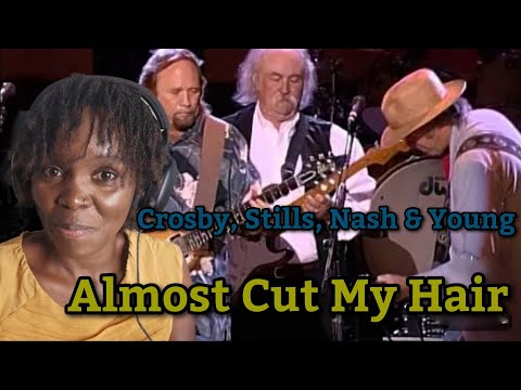 African Girl First Time Hearing Reaction to Crosby, Stills, Nash & Young - Almost Cut My Hair