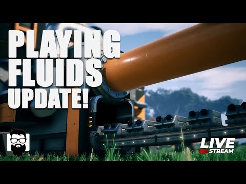 Satisfactory - PLAYING FLUIDS UPDATE!