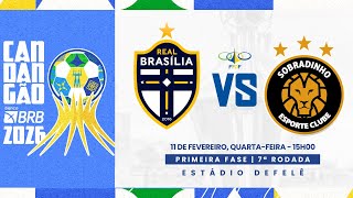 CANDANGÃO BRB 2026 - 7ª RODADA - | REAL BRASÍLIA x SOBRADINHO| AO VIVO E COM IMAGENS