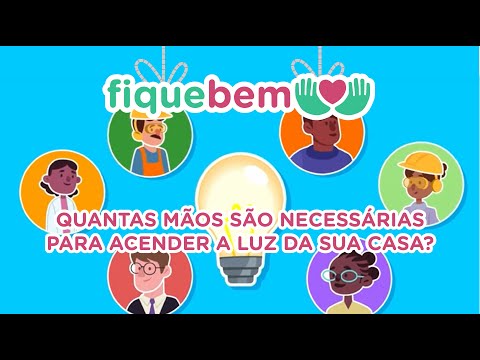 Quantas mãos são necessárias para acender a luz da sua casa? | Fique Bem