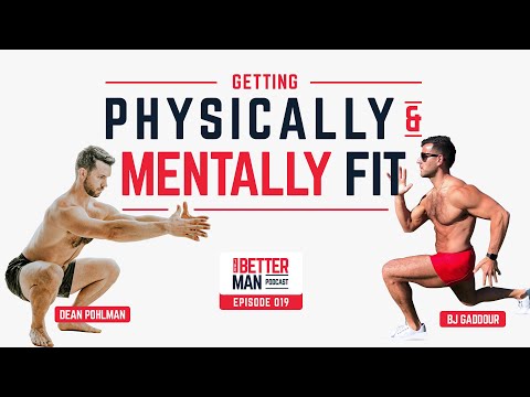Getting Physically and Mentally Fit | BJ Gaddour | Better Man Podcast Ep. 019