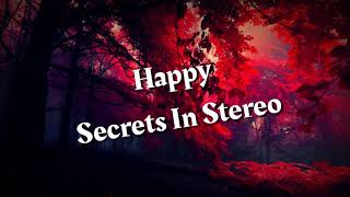 Happy - secrets in stereo lyrics