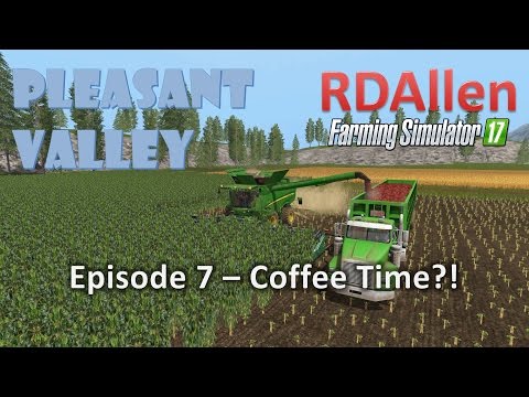 Farming Simulator 17 MP Pleasant Valley E7 - Time for Coffee!?