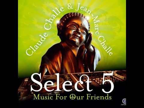 Claude Challe & Jean-Marc Challe – Select 5 - Music For Our Friends | HQ | CD1 Chill Friends Set