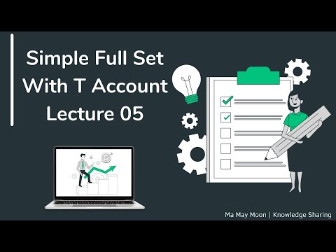 Simple full set with T account - Lecture 05