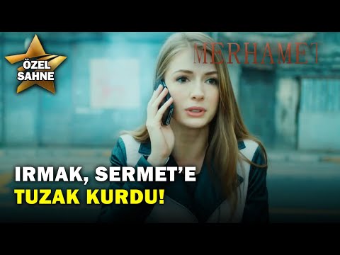Irmak, Sermet’e Tuzak Kurdu! - Merhamet Özel Klip