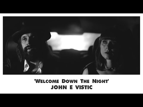 JOHN E VISTIC - Welcome Down The Night