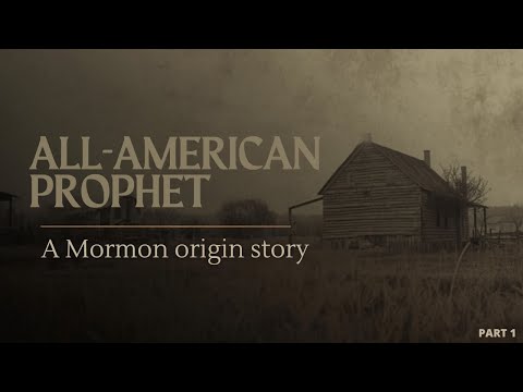 Hello Mormonism: All American Prophet and the Mormon origin story (Part 1)