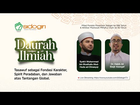 Daurah Ilmiah - Tasawwuf sebagai Fondasi Karakter, Spirit Peradaban, & Jawaban atas Tantangan Global