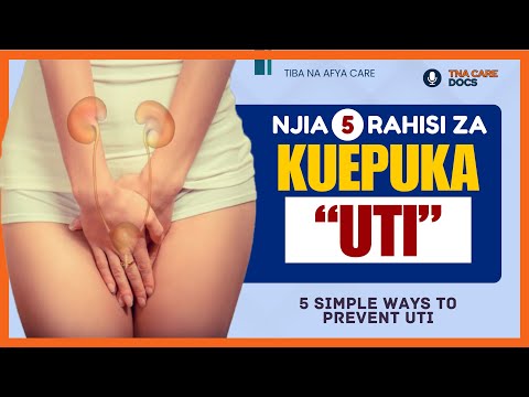 NJIA 5 RAHISI ZA KUJIKINGA NA UTI..5 SIMPLE WAYS TO PREVENT UTI