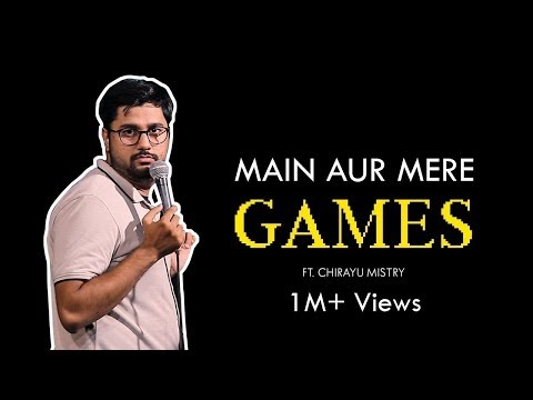 Main aur Mere Games | Stand-Up Comedy by Chirayu Mistry