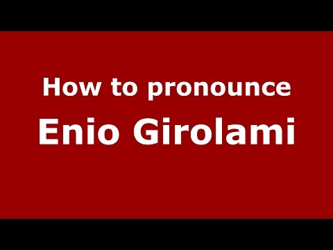 How to pronounce Enio Girolami (Italian/Italy)  - PronounceNames.com