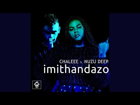 Chaleee Feat.Nuzu Deep - Imithandazo (Chaleee After Hours Mix)