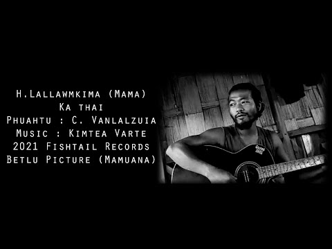 H.LALLAWMKIMA - KA THAI (Zaithiam inthup, Thlama Zai kha)