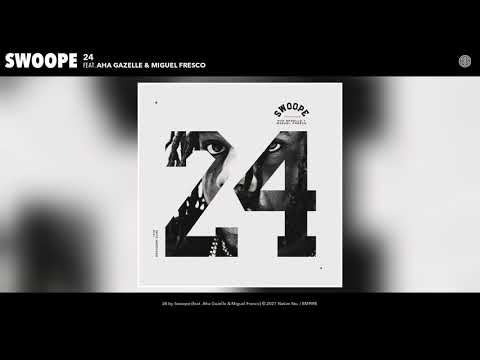 Swoope - 24 (ft. Aha Gazelle & Miguel Fresco) (Audio)
