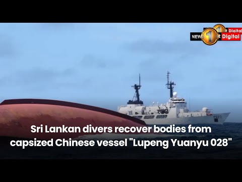 Sri Lankan divers recover bodies from capsized Chinese vessel "Lupeng Yuanyu 028"