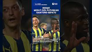 Resmi, Mesut Ozil Putuskan Gantung Sepatu Selama Hampir 17 Tahun Berkiprah Di Dunia Sepakbola