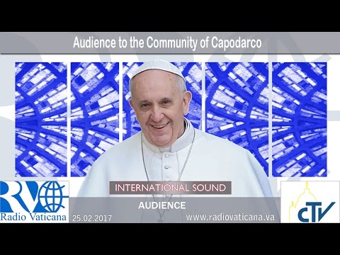 2017.02.25 Audience to the Community of Capodarco