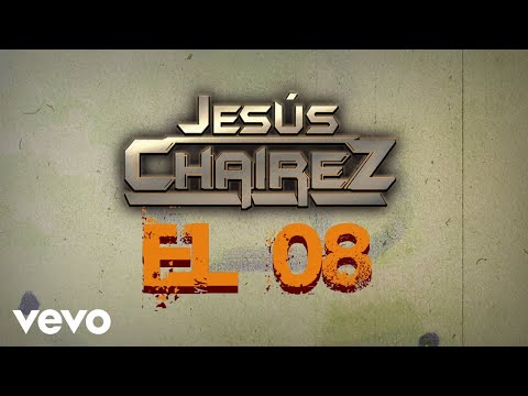 Jesús Chairez - El 08 (LETRA)