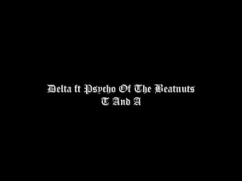 Delta ft Pyscho of the Beatnutz - T and A