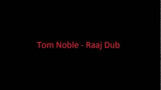 Tom Noble   Raaj Dub