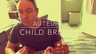 child brides | the auteurs | luke haines | ukulele