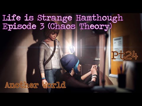 Life Is Strange Hamthrough: Ep3 (Chaos Theory) - Pt24 - Another World