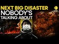 World Is Not Ready For Its Next BIG Disaster Scientist Warns Nobody S Watching Originals