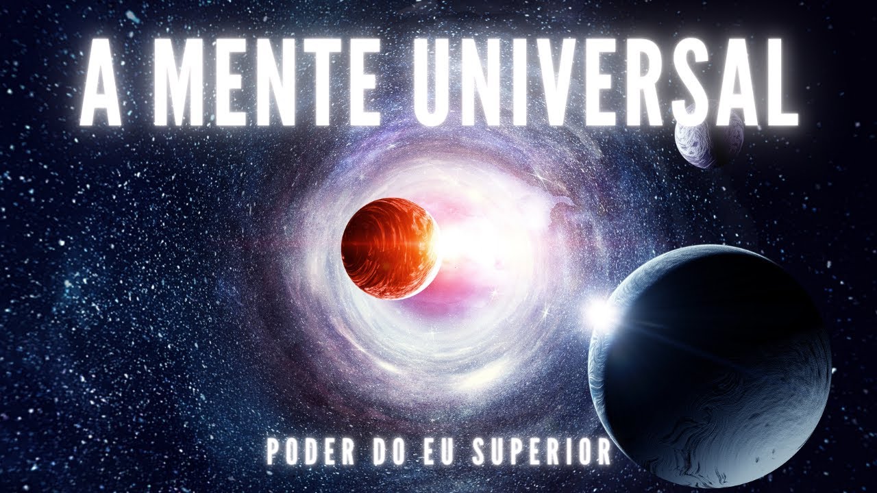 A MENTE UNIVERSAL | A inteligência que manifesta a realidade