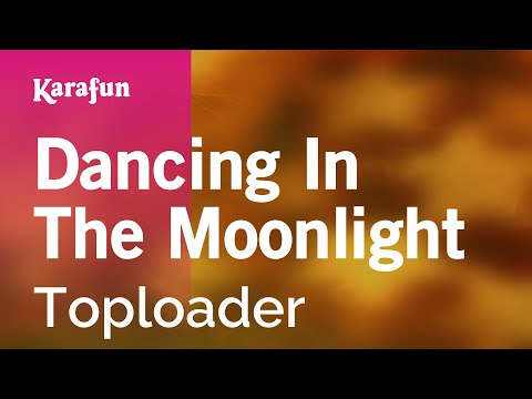 Karaoke Dancing In The Moonlight - Toploader *