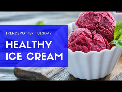 Healthy Ice Cream - Trendspotter Tuesday!