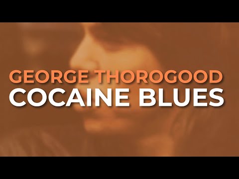 George Thorogood And The Destroyers - Cocaine Blues (Official Audio)