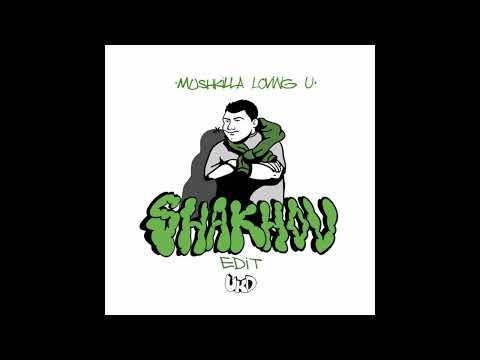 Mushkilla - Lovin U (Shakhov Edit) [UKD Records]