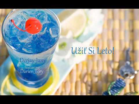 Deejay jany feat Darien Tory   UĹľiĹĄ si leto Deejay jany 'pepe' Mix  2013  = SUMMER SONG