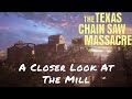 The Texas Chain Saw Massacre — A Closer Look At The Mill