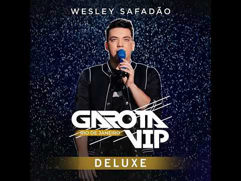 Wesley Safadão despedida part. Zé Neto e Cristiano Garota VIP Rio de janeiro deluxe