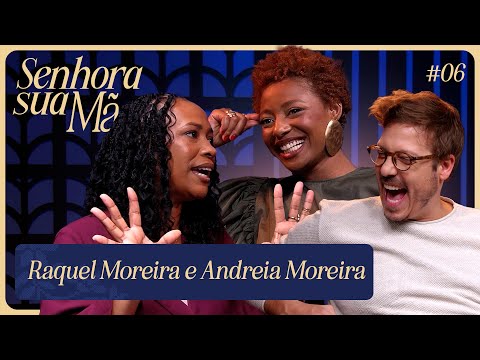 RAQUEL MOREIRA E ANDREIA | SENHORA SUA MÃE EP. 6 TEMP. 2