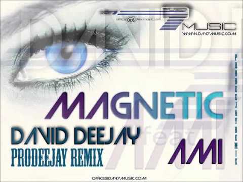 David DeeJay Feat  Ami   Magnetic PRODEEJAY REMIX