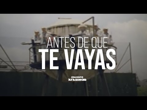Conjunto Atardecer - Antes De Que Te Vayas (Video Oficial)