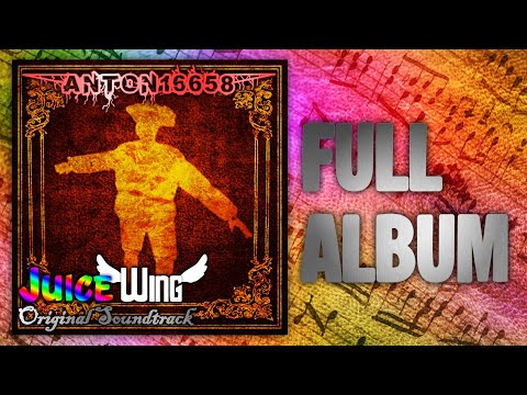 Anton16658 - JuiceWing (Original Soundtrack) [Full Album]