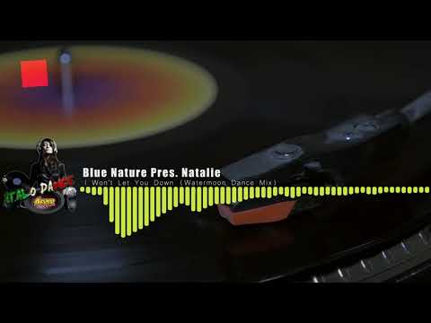 Blue Nature Pres. Natalie - I Won't Let You Down (Watermoon Dance Mix)