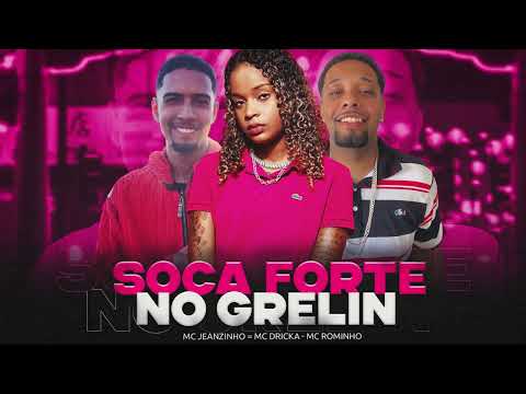 SOCA FORTE NO GRELIN - MC JEANZINHO , MC ROMINHO PROD.DOGMAL NO BEAT 2025