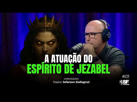 PR. JEFERSON DALLAGNOL | A ATUAÇÃO DO ESPÍRITO DE JEZABEL | EP #001