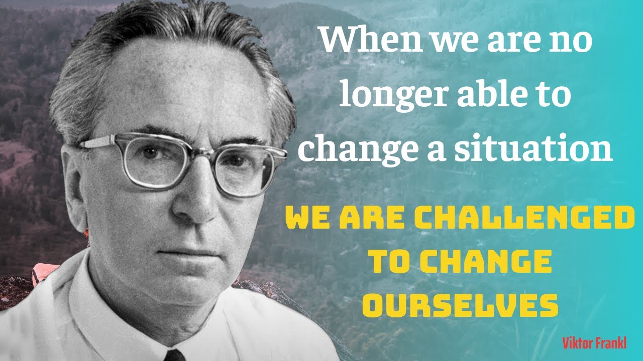 She Couldn't Change Her SITUATION, So She Changed Herself - Viktor Frankl