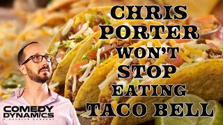 Chris Porter: Ugly and Angry - Taco Bell