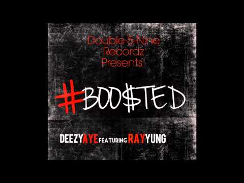 Deezy Aye - #Boosted ft Ray Yung